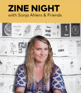 Zine Night with Sonja Ahlers and Friends